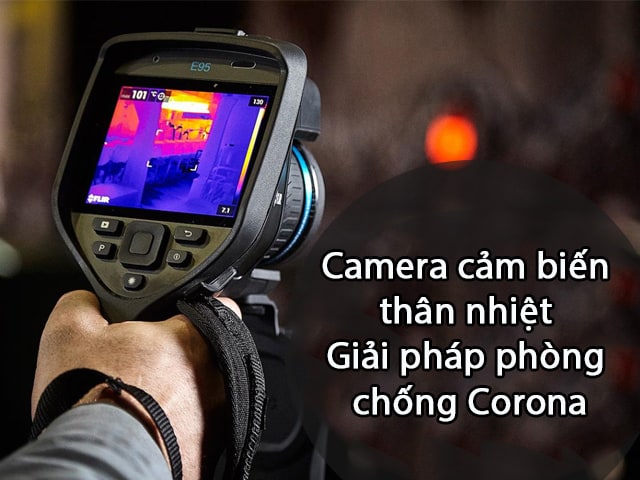 Camera cảm biến thân nhiệt - Giải pháp phòng chống Corona