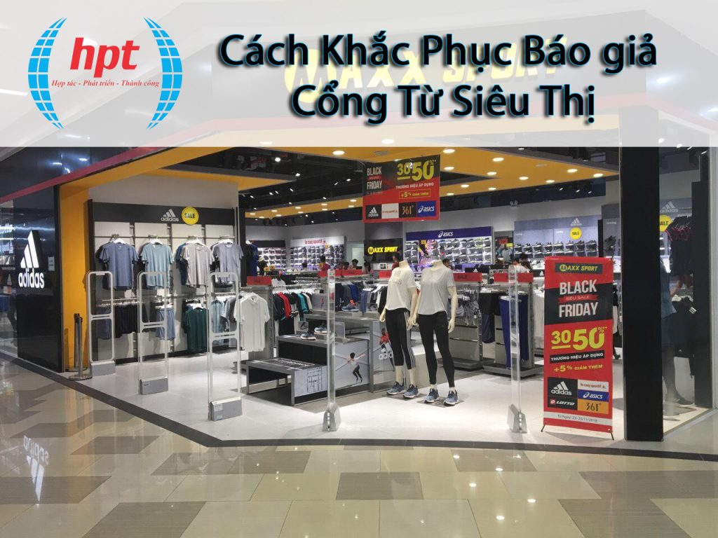 Cách Khắc Phục Báo Giả Cổng Từ Siêu Thị