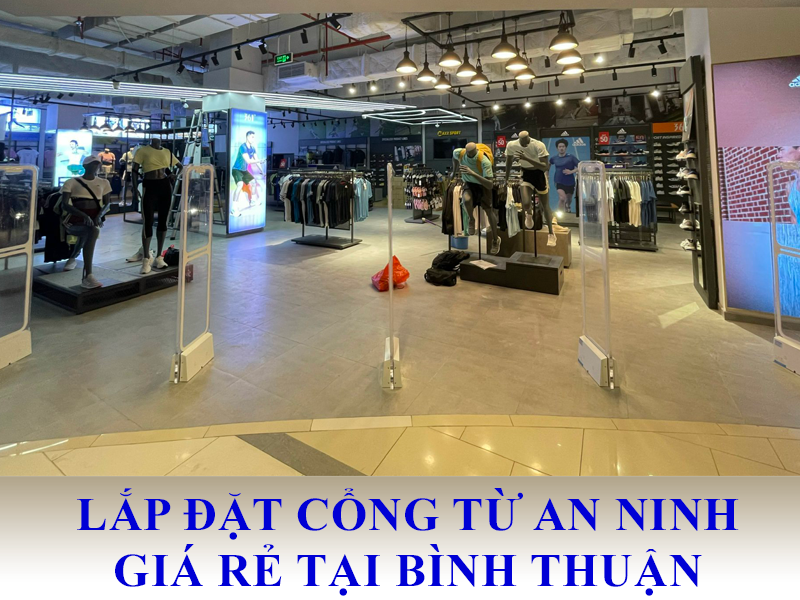 Địa chỉ cung cấp và lắp đặt cổng từ an ninh tại Bình Thuận uy tín giá rẻ