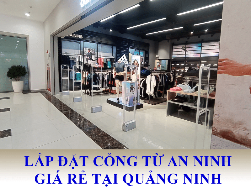 Lắp đặt cổng từ an ninh tại Quảng Ninh uy tín giá rẻ