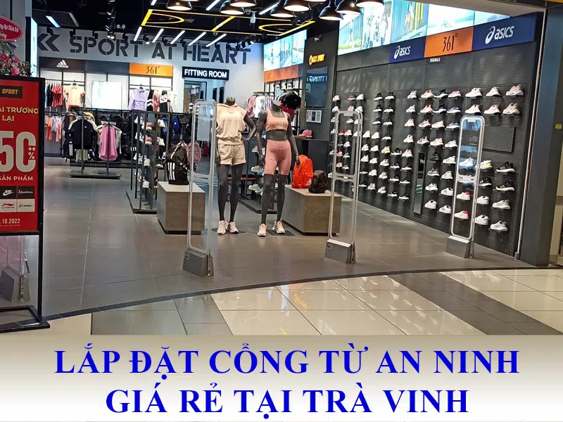 Lắp đặt cổng từ an ninh tại Trà Vinh uy tín giá rẻ.