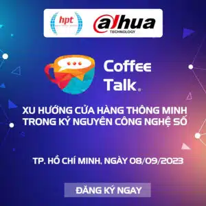 HPT Việt Nam - Dahua Coffee Talk: 